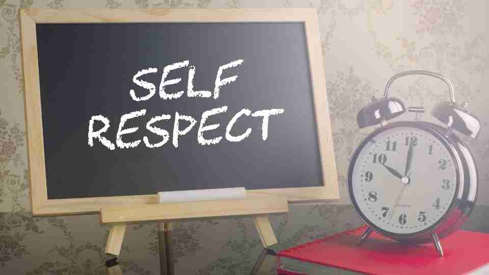 How To Build Your Self Respect : A Complete Guide