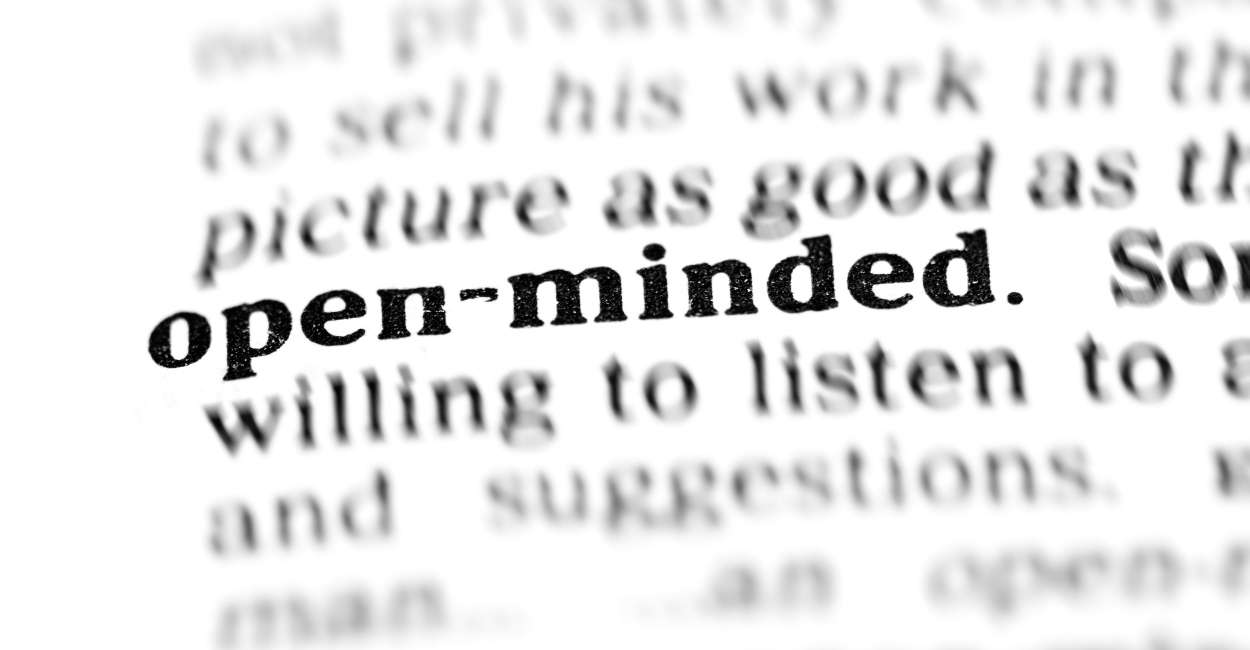 Open-Minded – Why It Matters and How to Do It Right